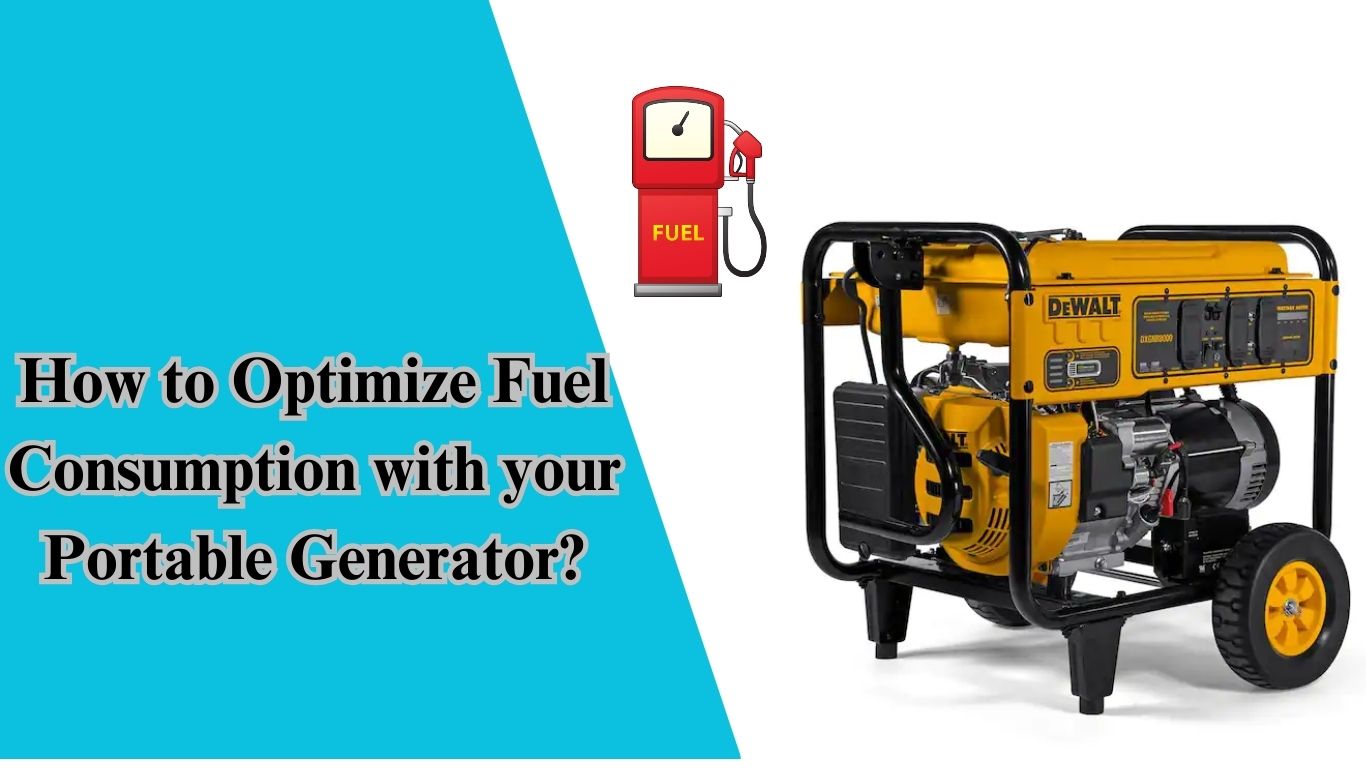 How to Optimize Fuel Consumption with your Portable Generator